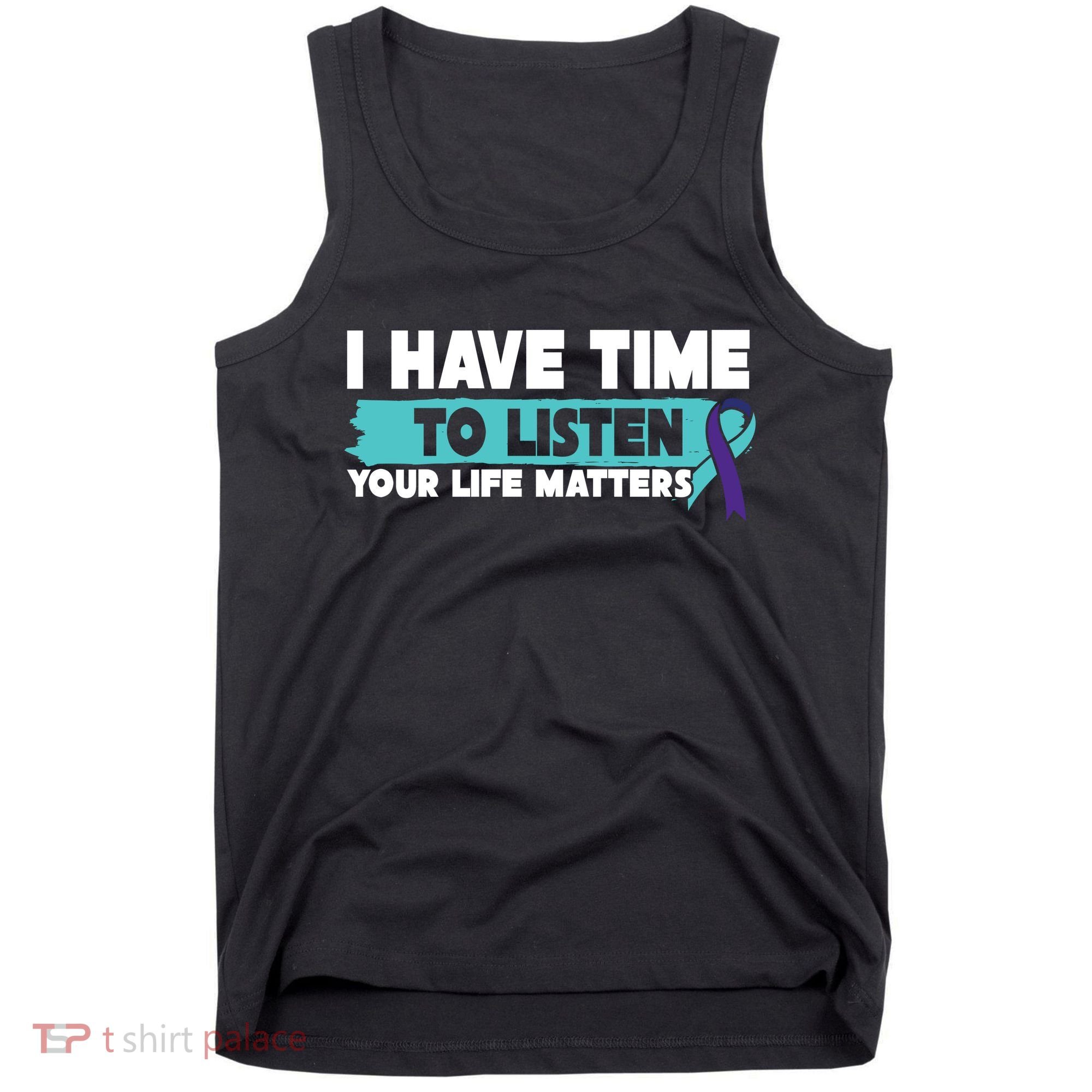 I Have Time Your Life Matters Suicide Awareness Tank Top
