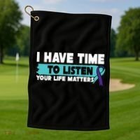 I Have Time Your Life Matters Suicide Awareness Golf Towel thumb 1