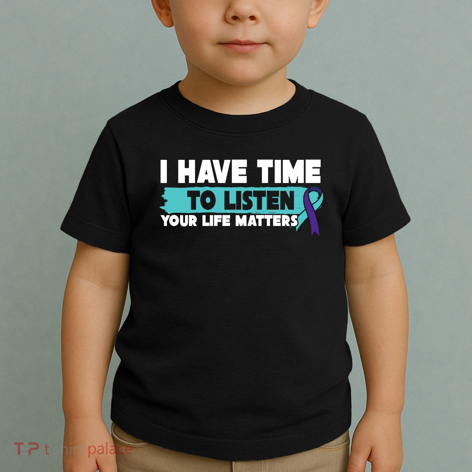 I Have Time Your Life Matters Suicide Awareness Toddler T-Shirt