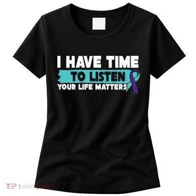 I Have Time Your Life Matters Suicide Awareness Women's T-Shirt
