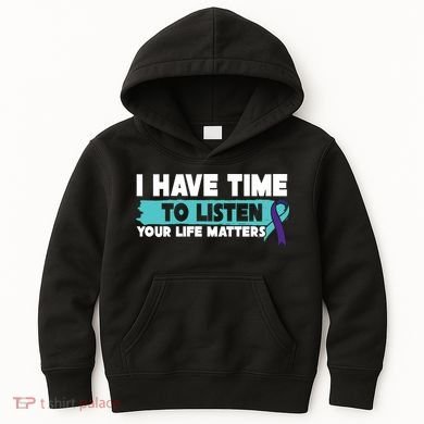 I Have Time Your Life Matters Suicide Awareness Kids Hoodie