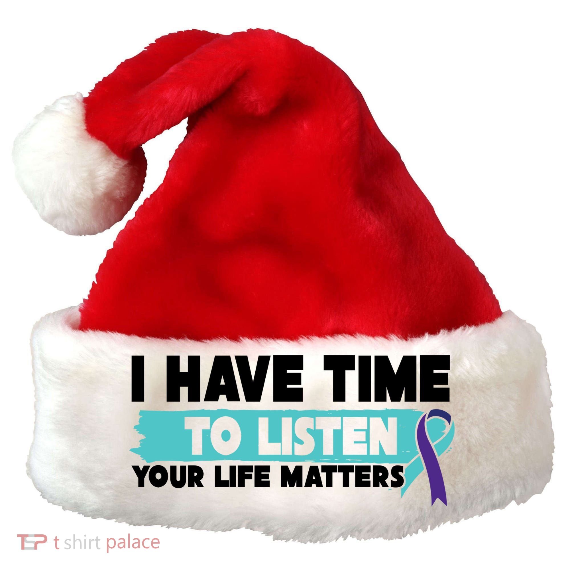 I Have Time Your Life Matters Suicide Awareness Santa Hat