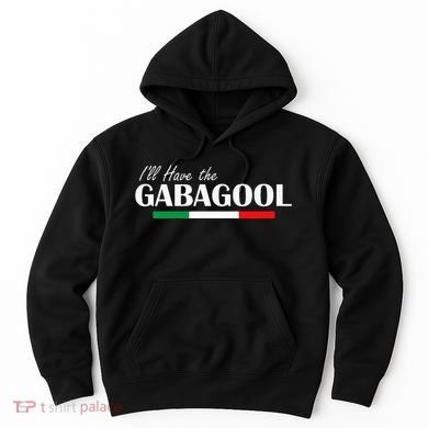 ILl Have The Gabagool Hoodie
