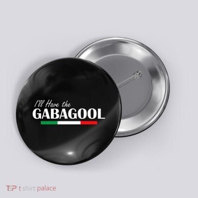 ILl Have The Gabagool Button