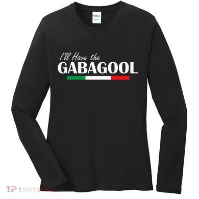 ILl Have The Gabagool Women's Long Sleeve Shirt