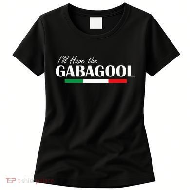 ILl Have The Gabagool Women's T-Shirt