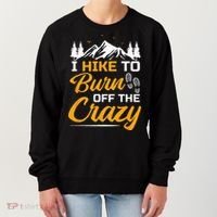 I Hike To Burn Off The Crazy Funny Hiking Women's Sweatshirt thumb 0