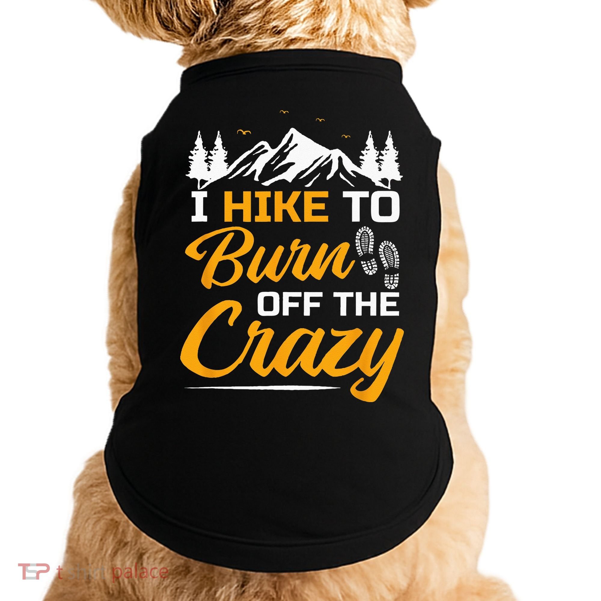 I Hike To Burn Off The Crazy Funny Hiking Doggie Tank