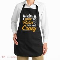 I Hike To Burn Off The Crazy Funny Hiking Apron thumb 2