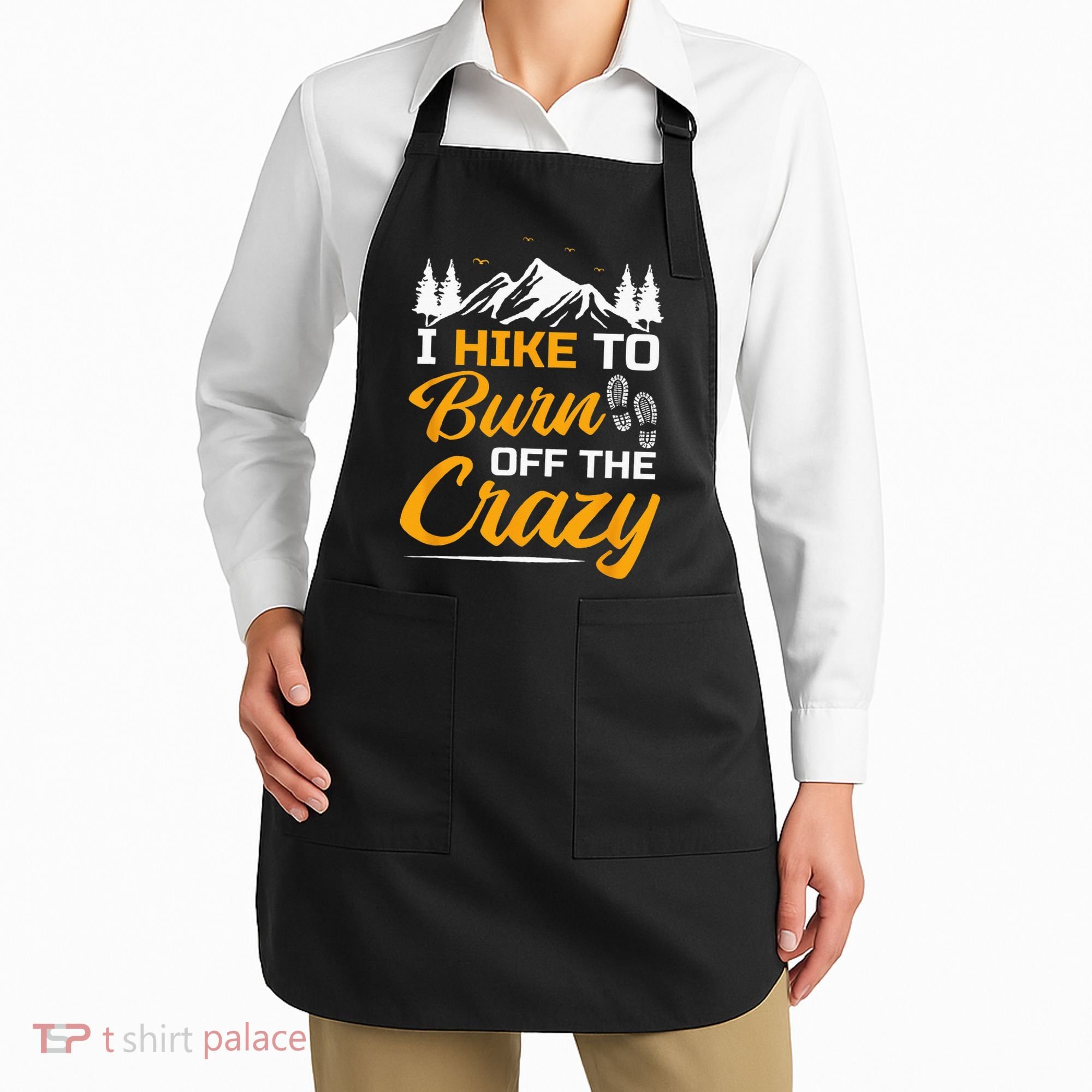 I Hike To Burn Off The Crazy Funny Hiking Apron