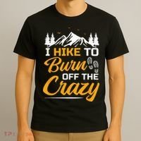 I Hike To Burn Off The Crazy Funny Hiking T-Shirt thumb 3