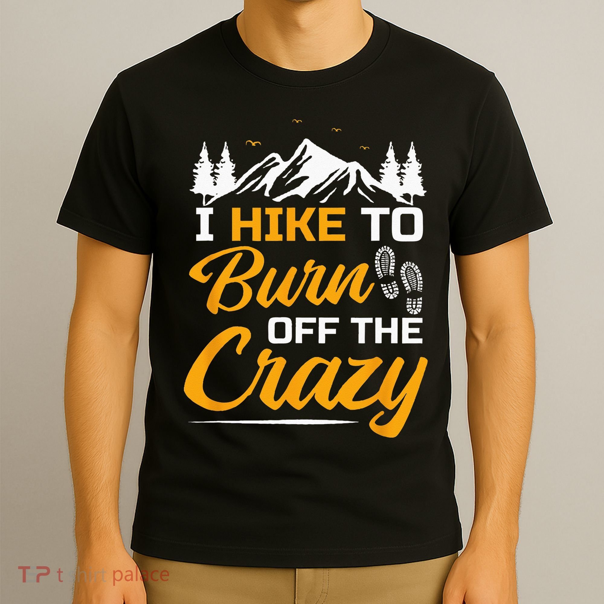 I Hike To Burn Off The Crazy Funny Hiking T-Shirt