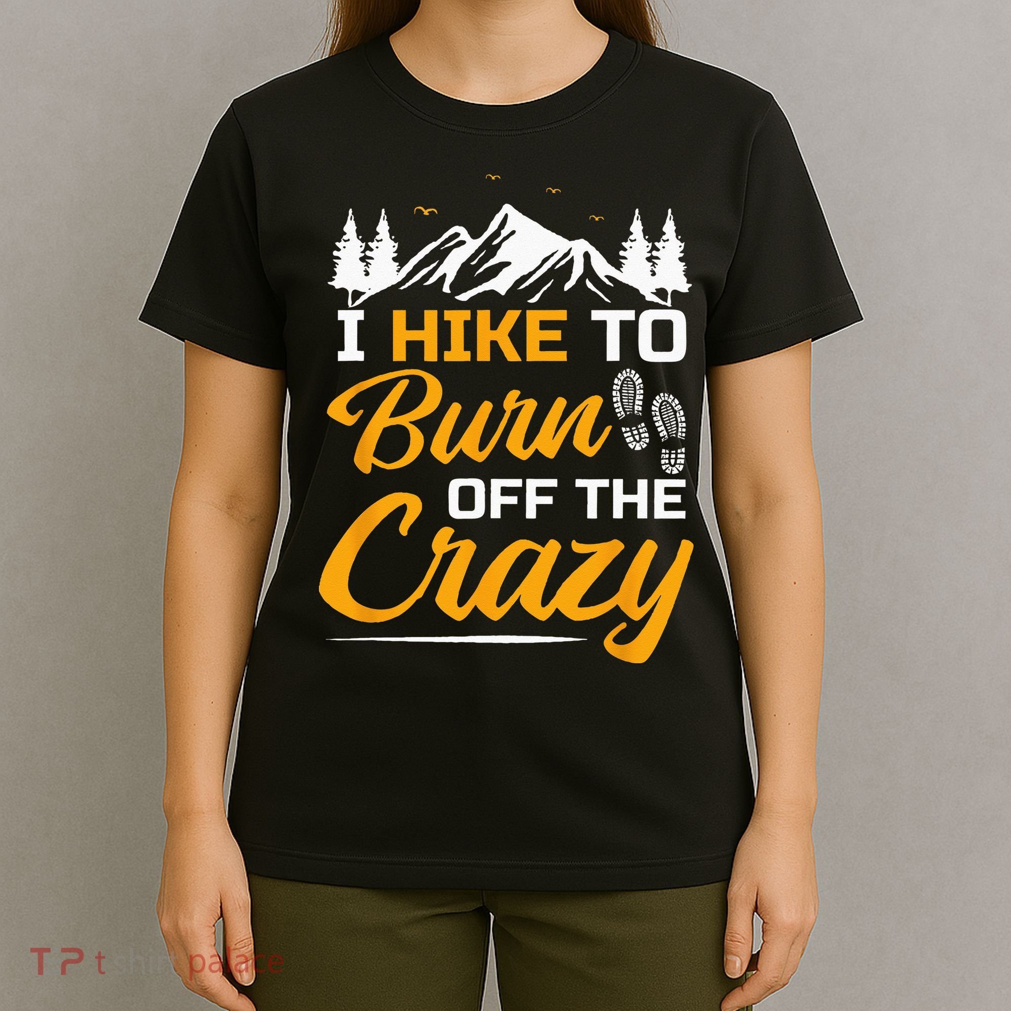I Hike To Burn Off The Crazy Funny Hiking T-Shirt