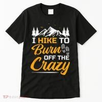 I Hike To Burn Off The Crazy Funny Hiking Tall T-Shirt thumb 0