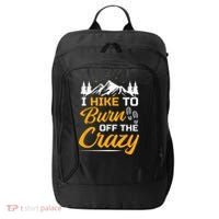 I Hike To Burn Off The Crazy Funny Hiking City Backpack thumb 0