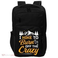 I Hike To Burn Off The Crazy Funny Hiking Impact Tech Backpack thumb 0