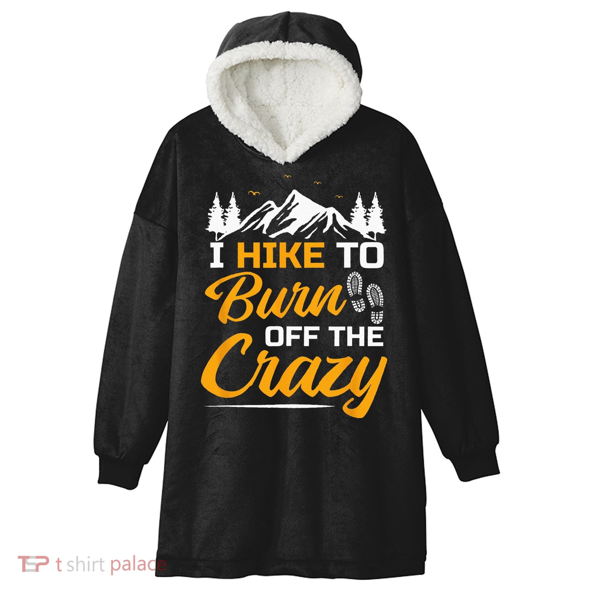 I Hike To Burn Off The Crazy Funny Hiking Hooded Wearable Blanket