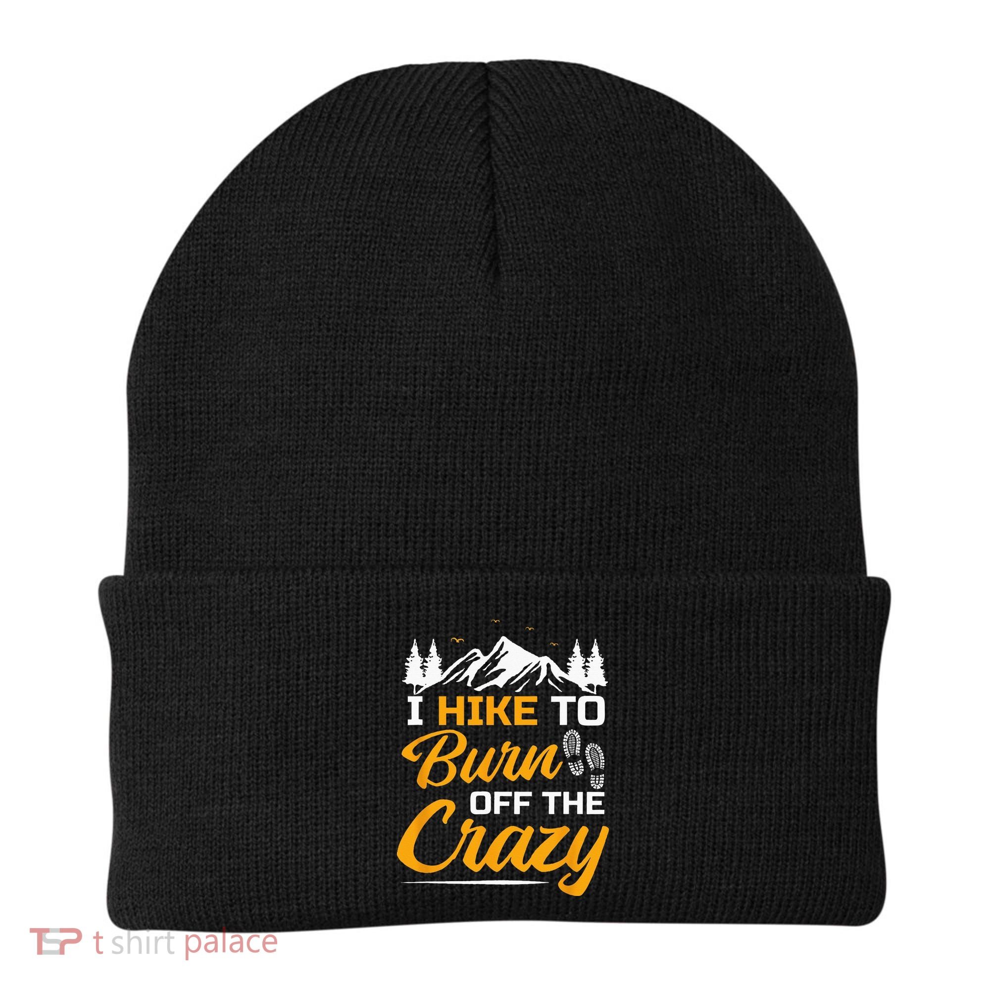 I Hike To Burn Off The Crazy Funny Hiking Beanie