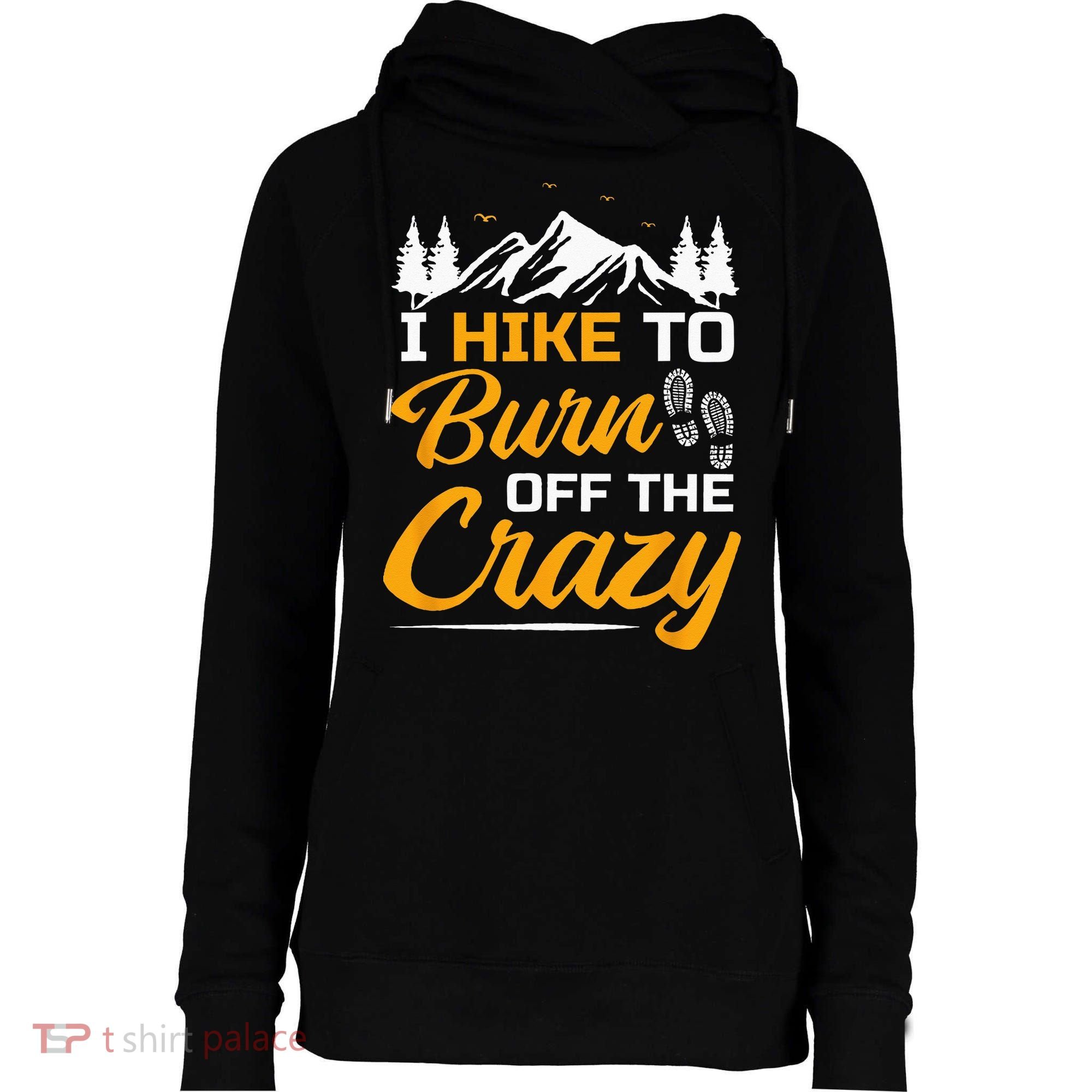 I Hike To Burn Off The Crazy Funny Hiking Womens Funnel Neck Pullover Hood