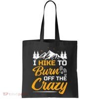 I Hike To Burn Off The Crazy Funny Hiking Tote Bag thumb 0