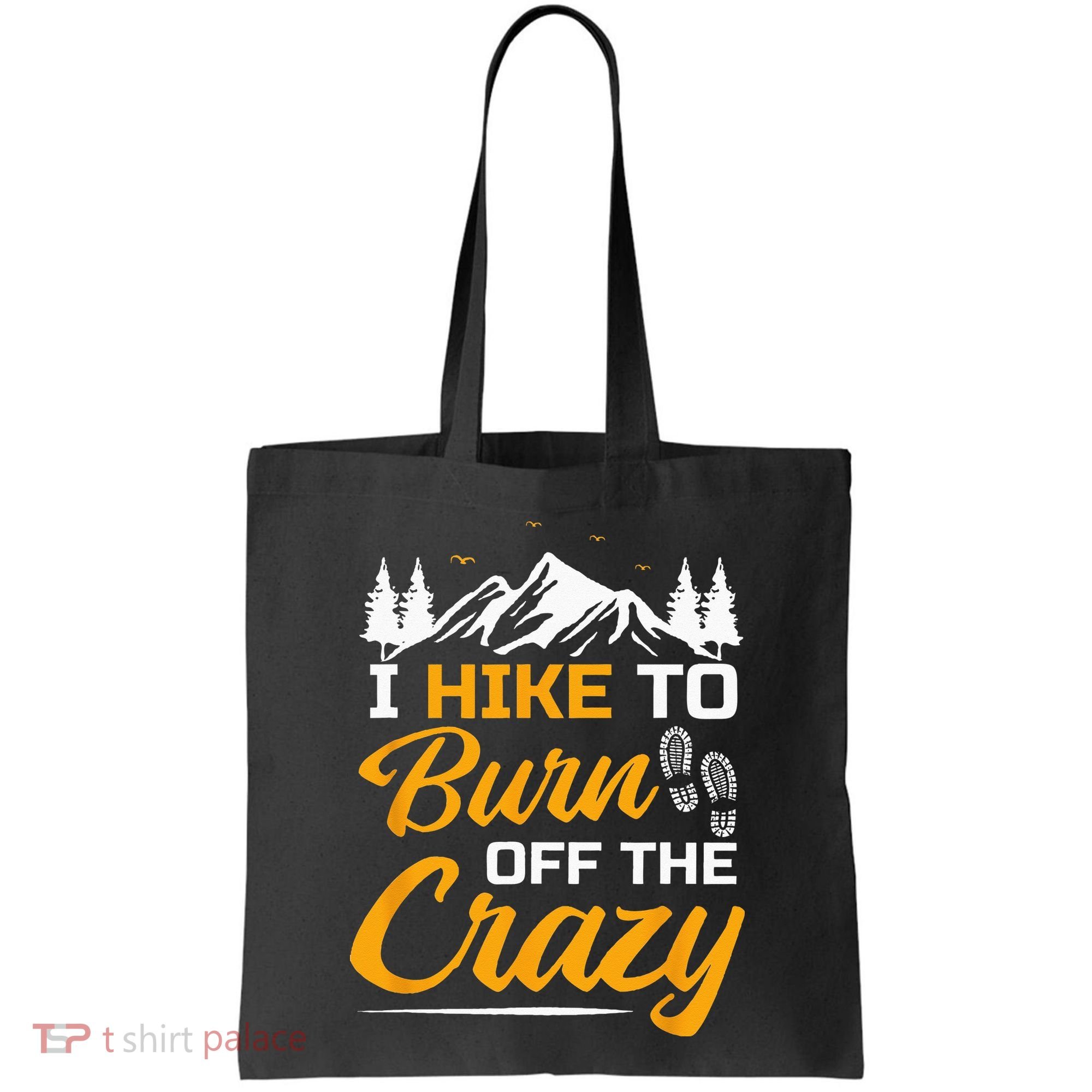 I Hike To Burn Off The Crazy Funny Hiking Tote Bag