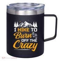 I Hike To Burn Off The Crazy Funny Hiking 12oz Stainless Steel Coffee Mug thumb 0