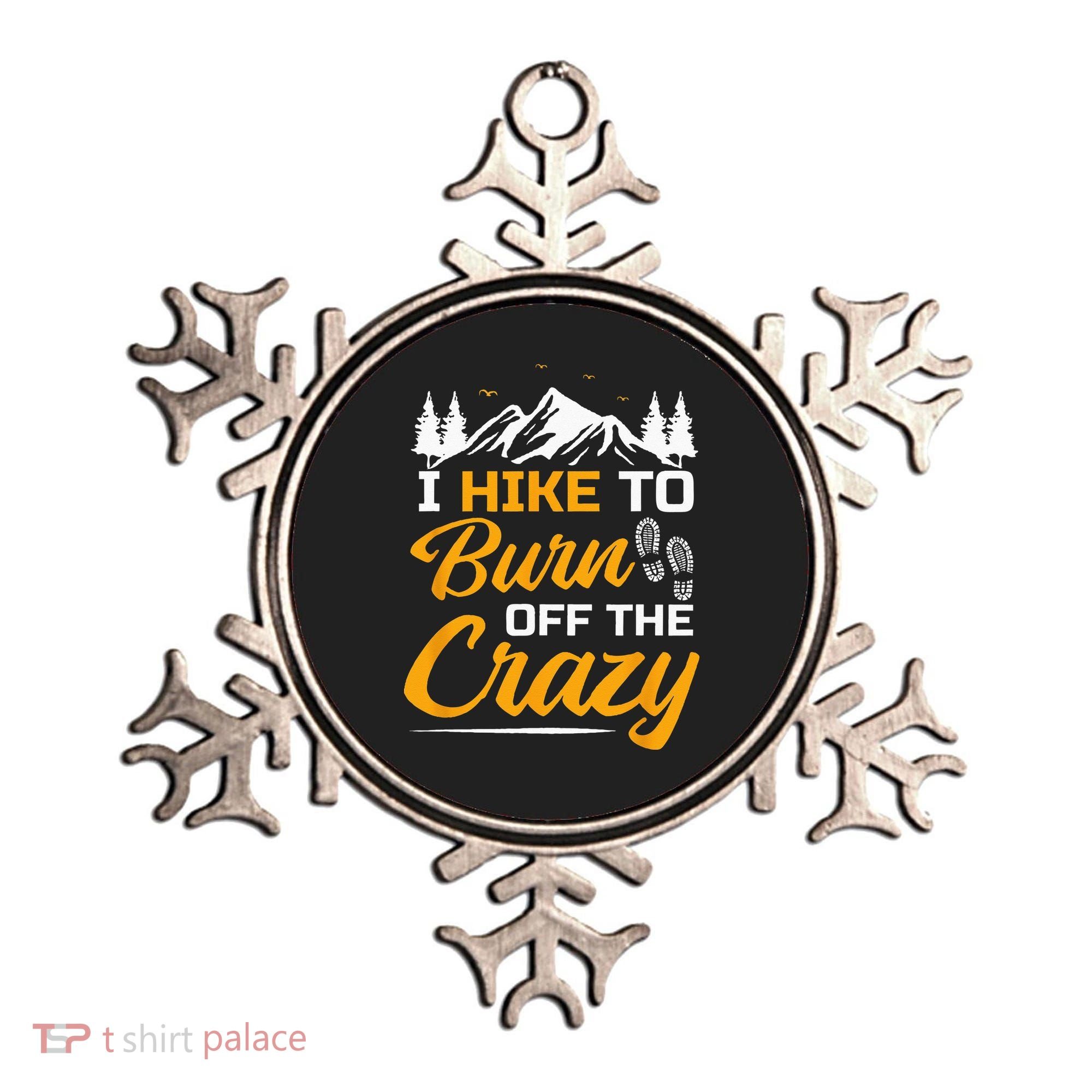 I Hike To Burn Off The Crazy Funny Hiking Ornament