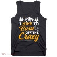 I Hike To Burn Off The Crazy Funny Hiking Tank Top thumb 0