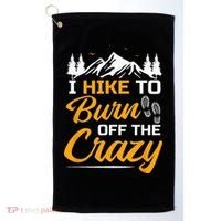 I Hike To Burn Off The Crazy Funny Hiking Golf Towel thumb 0