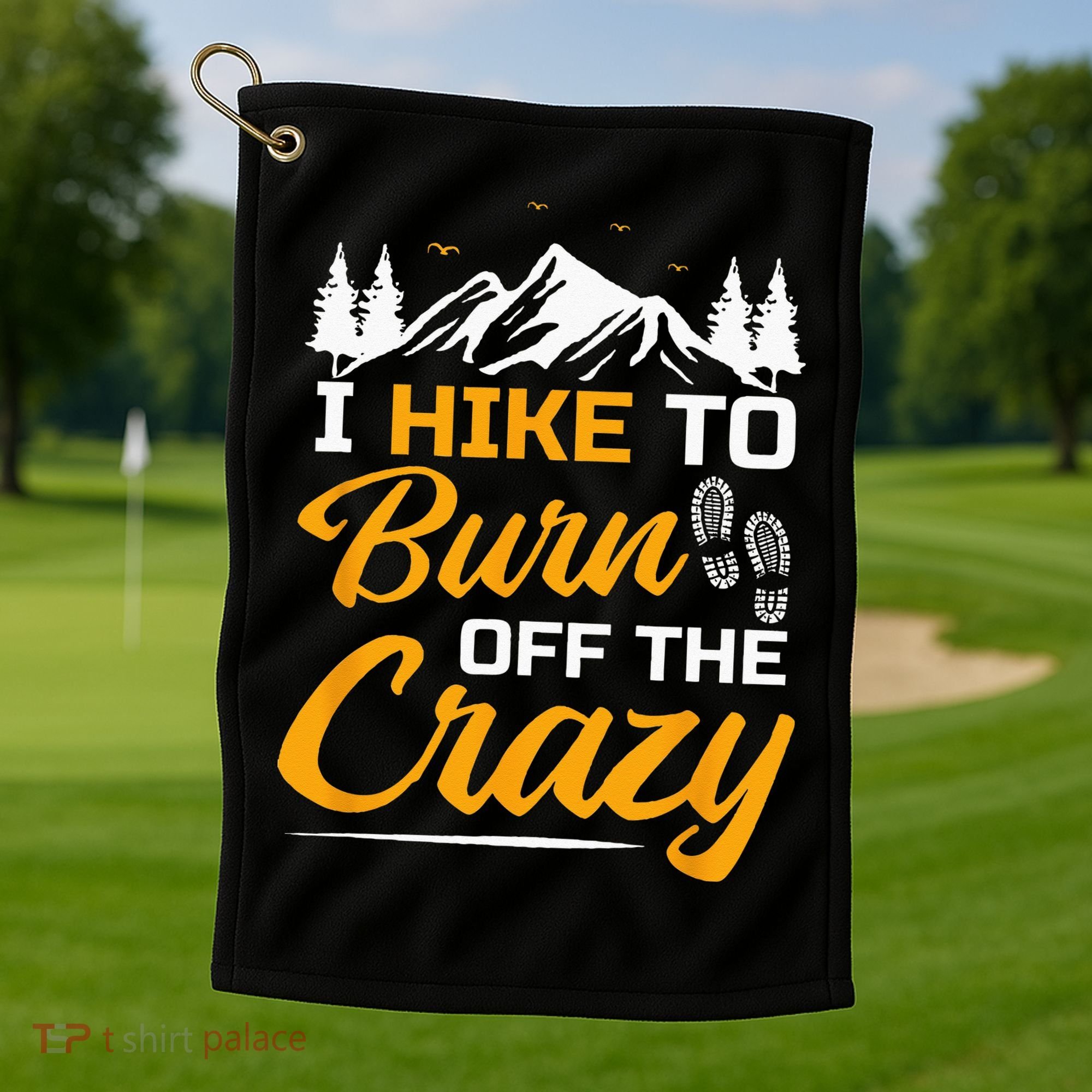 I Hike To Burn Off The Crazy Funny Hiking Golf Towel