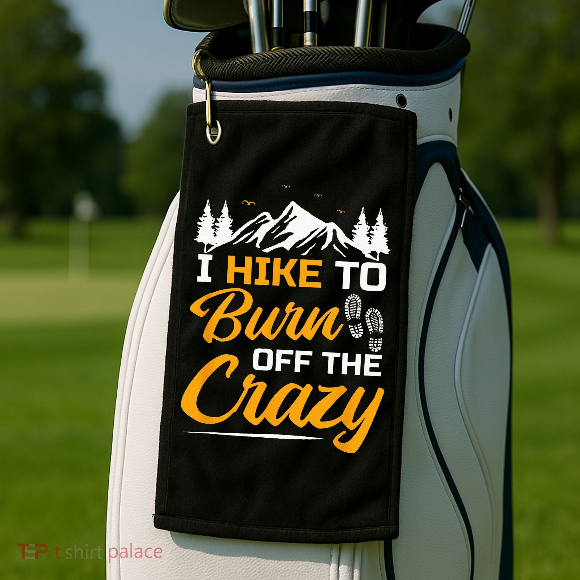 I Hike To Burn Off The Crazy Funny Hiking Golf Towel
