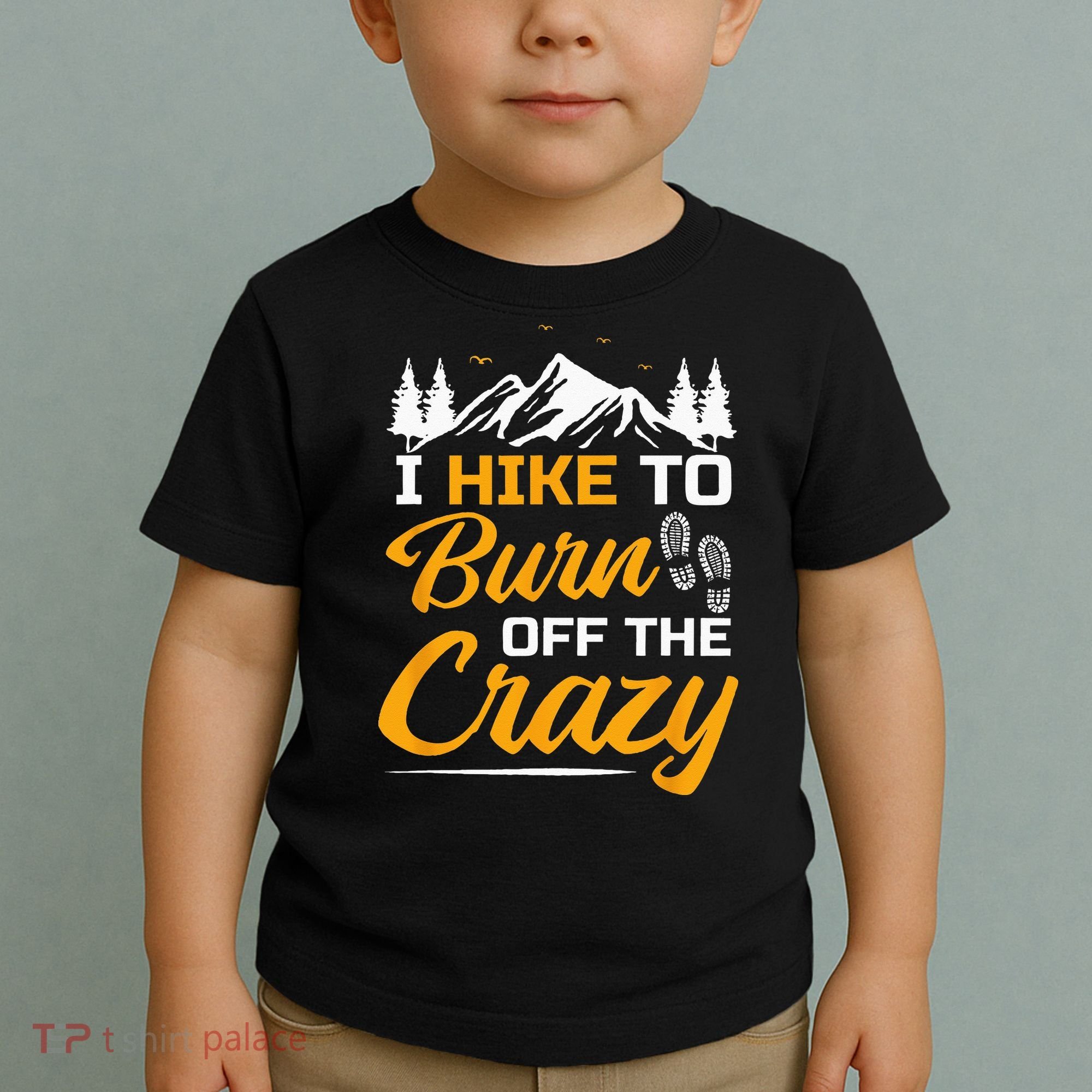 I Hike To Burn Off The Crazy Funny Hiking Toddler T-Shirt