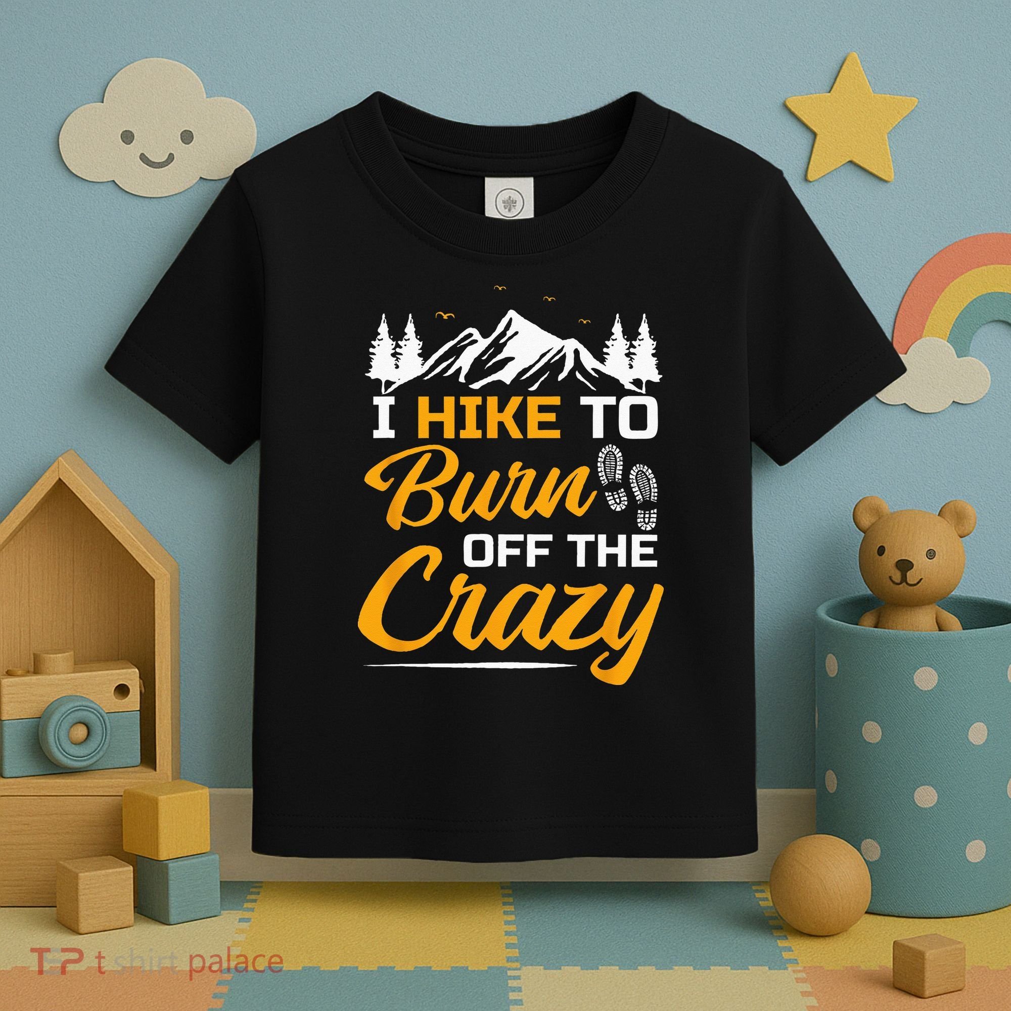 I Hike To Burn Off The Crazy Funny Hiking Toddler T-Shirt