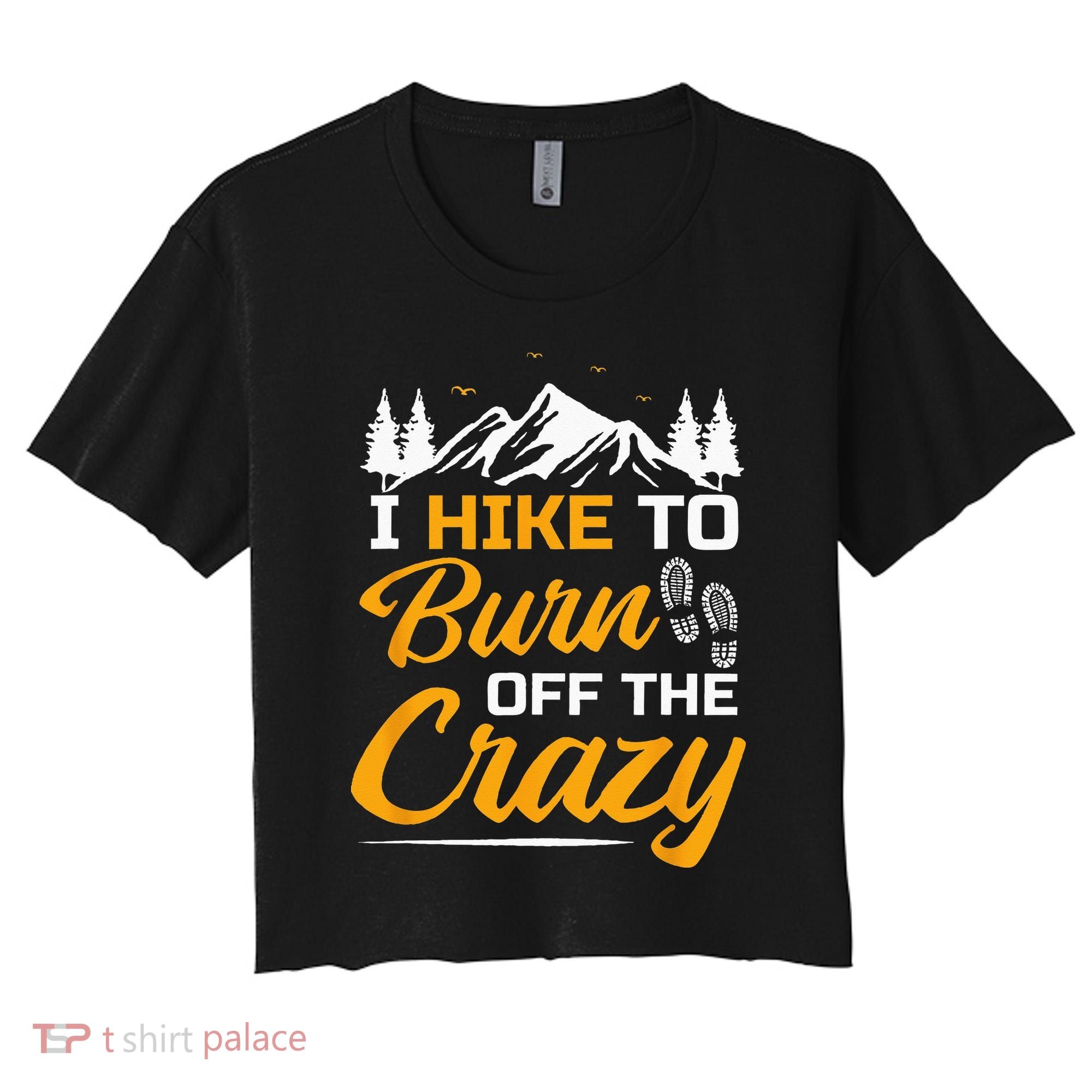 I Hike To Burn Off The Crazy Funny Hiking Women's Crop Top Tee