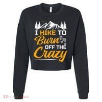 I Hike To Burn Off The Crazy Funny Hiking Cropped Pullover Crew thumb 0
