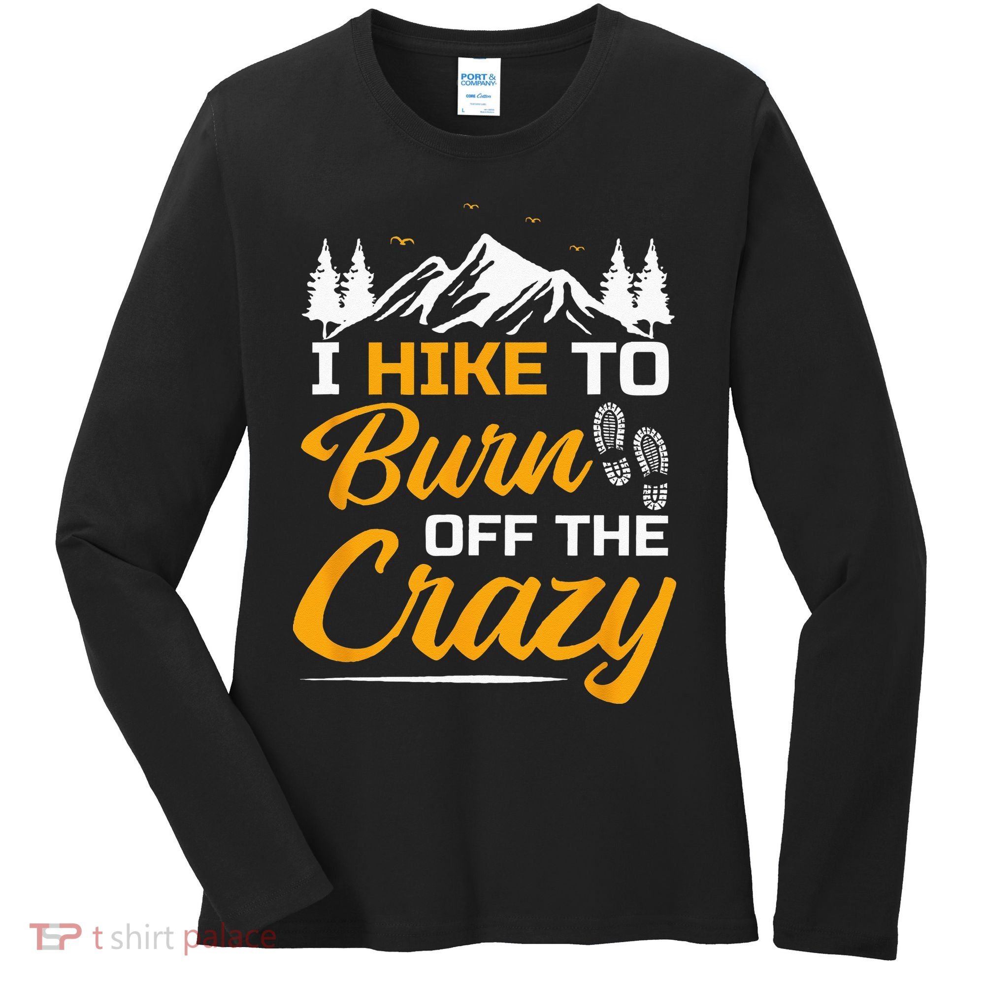 I Hike To Burn Off The Crazy Funny Hiking Women's Long Sleeve Shirt
