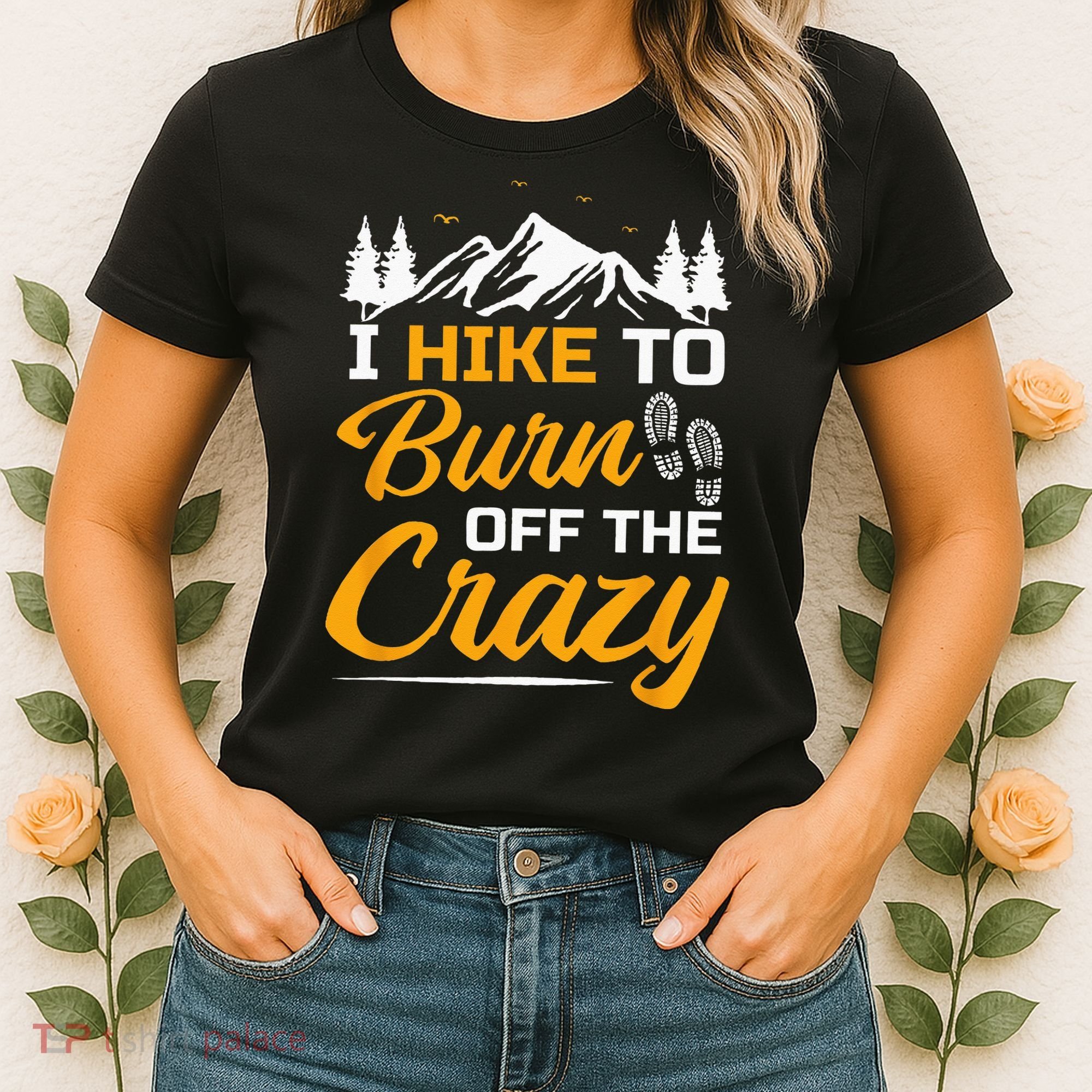 I Hike To Burn Off The Crazy Funny Hiking Women's T-Shirt