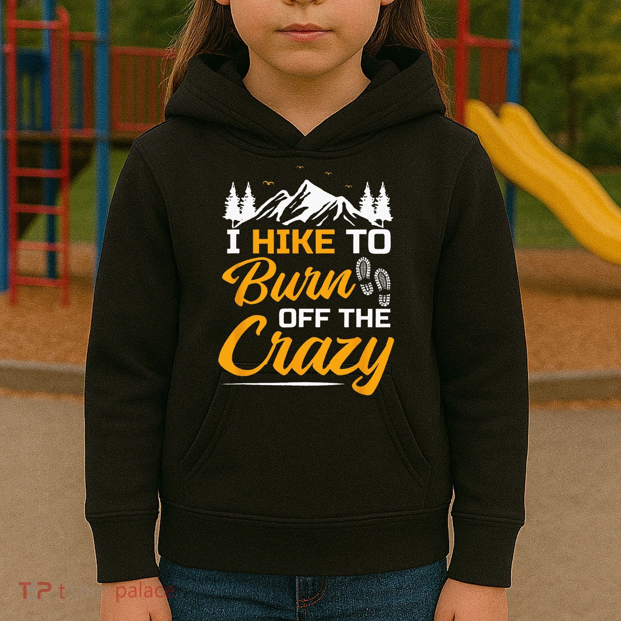 I Hike To Burn Off The Crazy Funny Hiking Kids Hoodie
