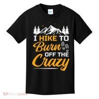 I Hike To Burn Off The Crazy Funny Hiking Kids T-Shirt thumb 0