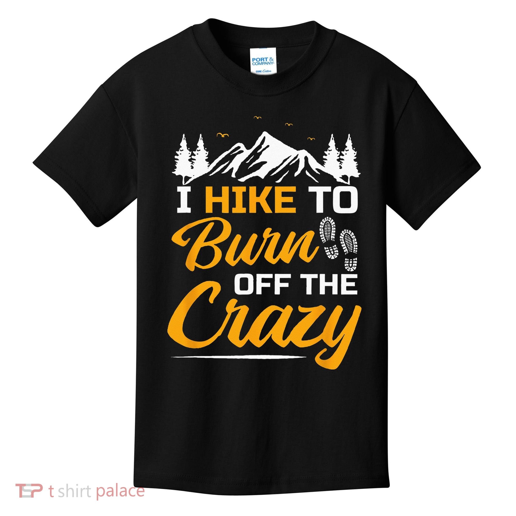 I Hike To Burn Off The Crazy Funny Hiking Kids T-Shirt