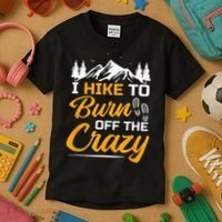 I Hike To Burn Off The Crazy Funny Hiking Kids T-Shirt thumb 3
