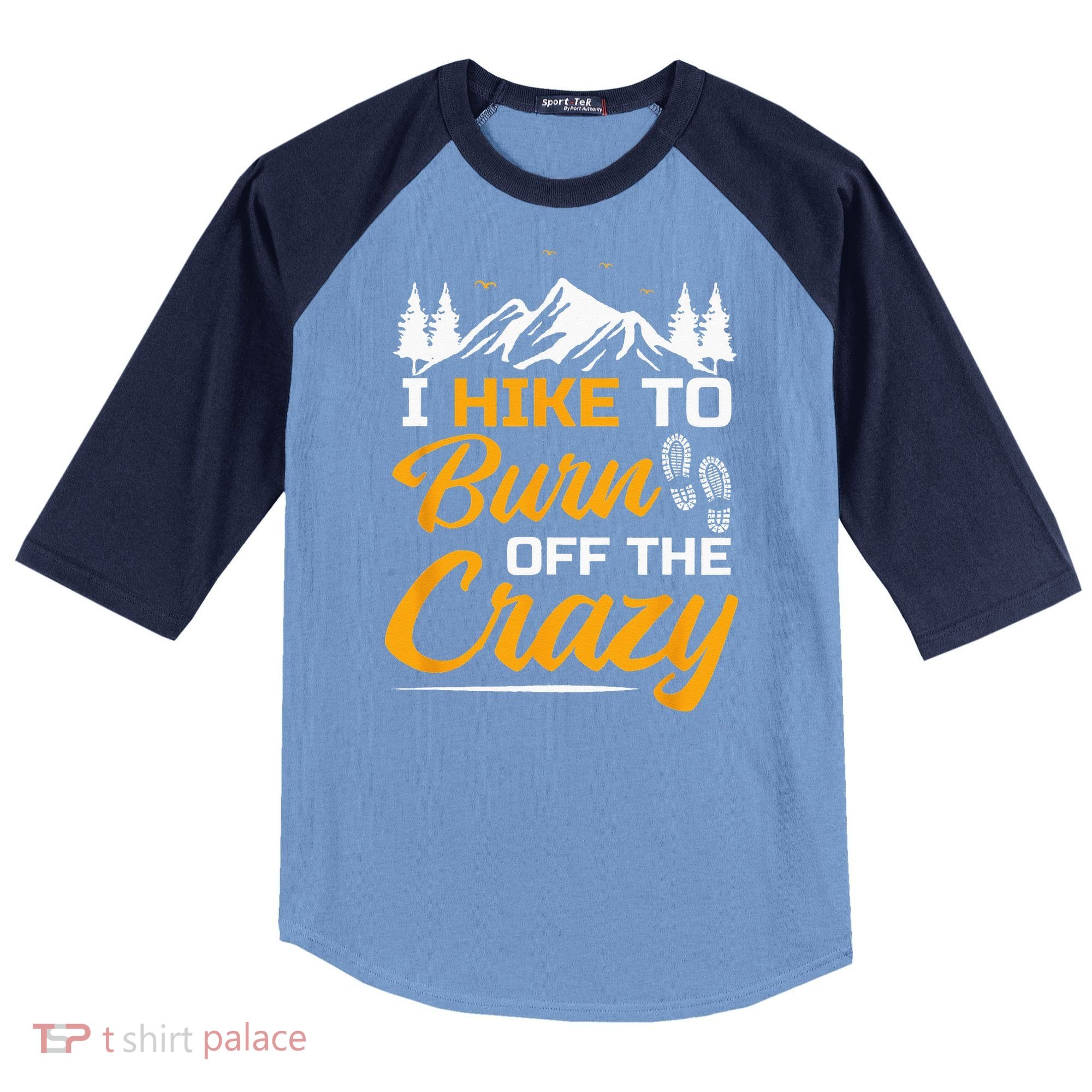 I Hike To Burn Off The Crazy Funny Hiking Raglan Baseball Sleeve Shirt