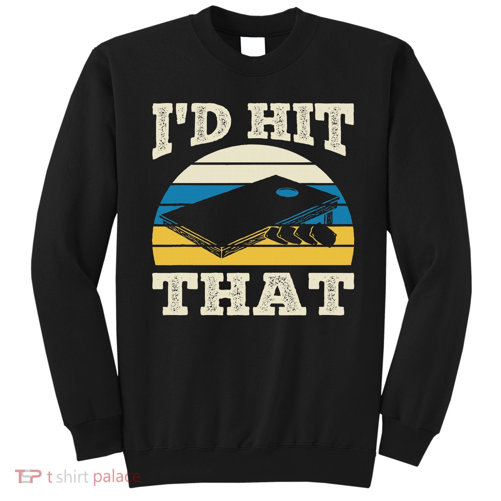 I'd Hit That Bag Bean Cornhole Sweatshirt