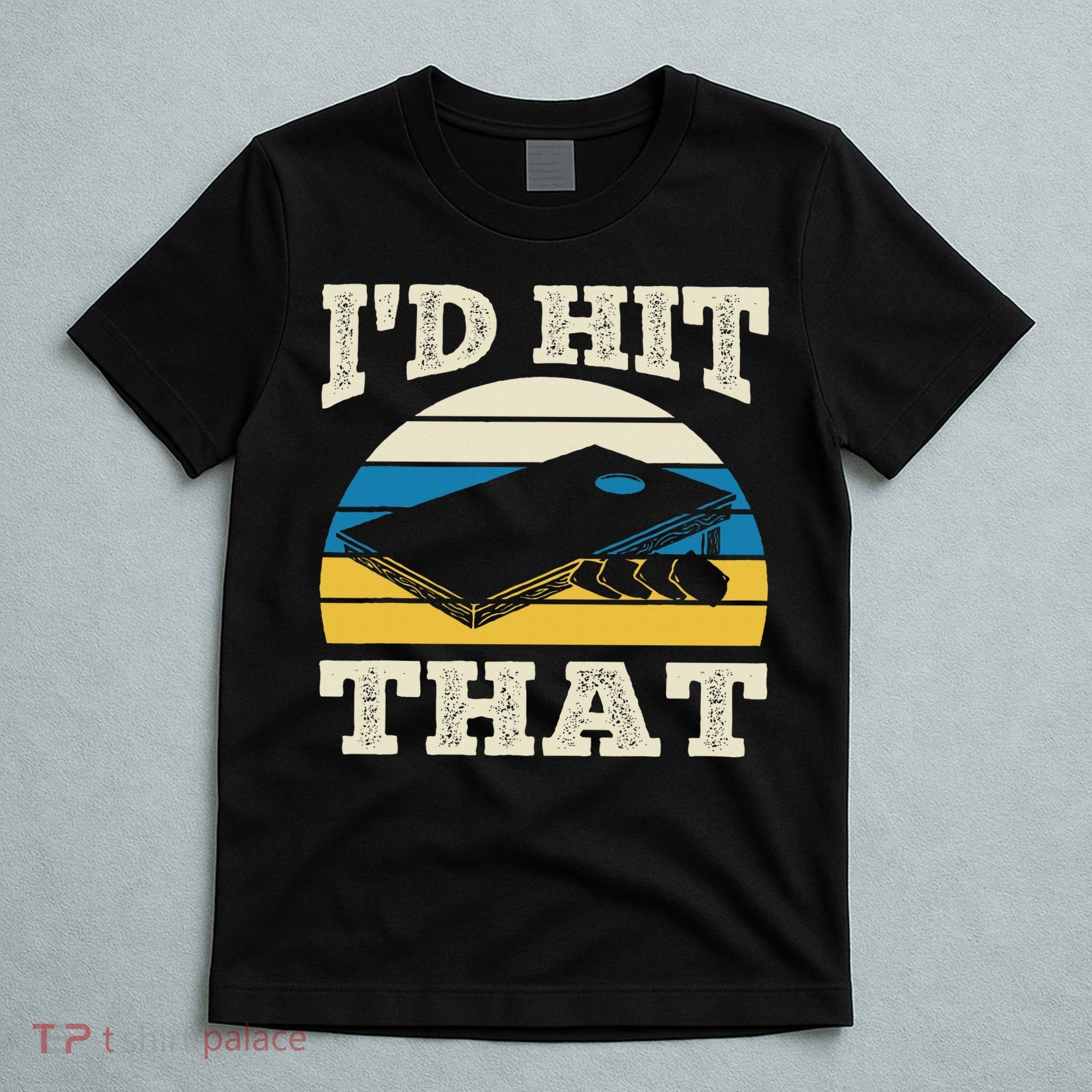 I'd Hit That Bag Bean Cornhole T-Shirt