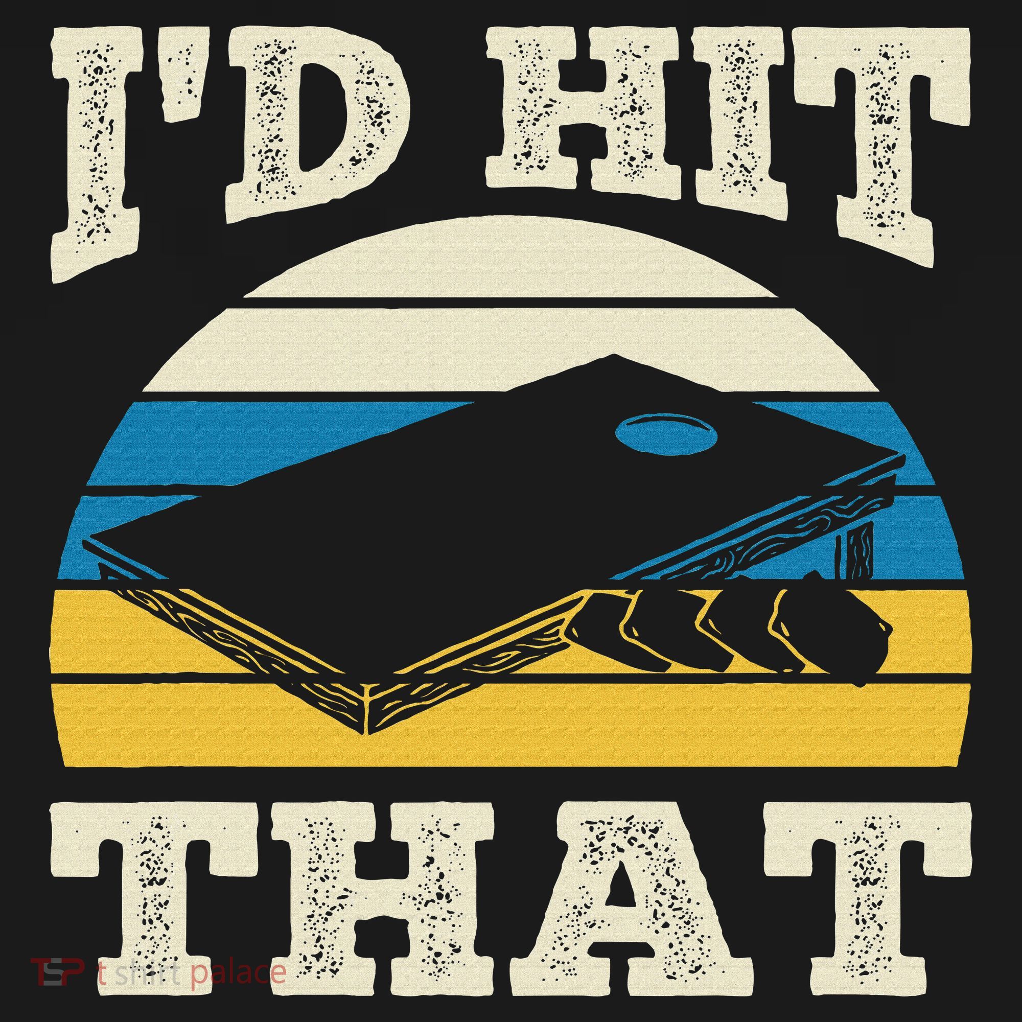 I'd Hit That Bag Bean Cornhole T-Shirt