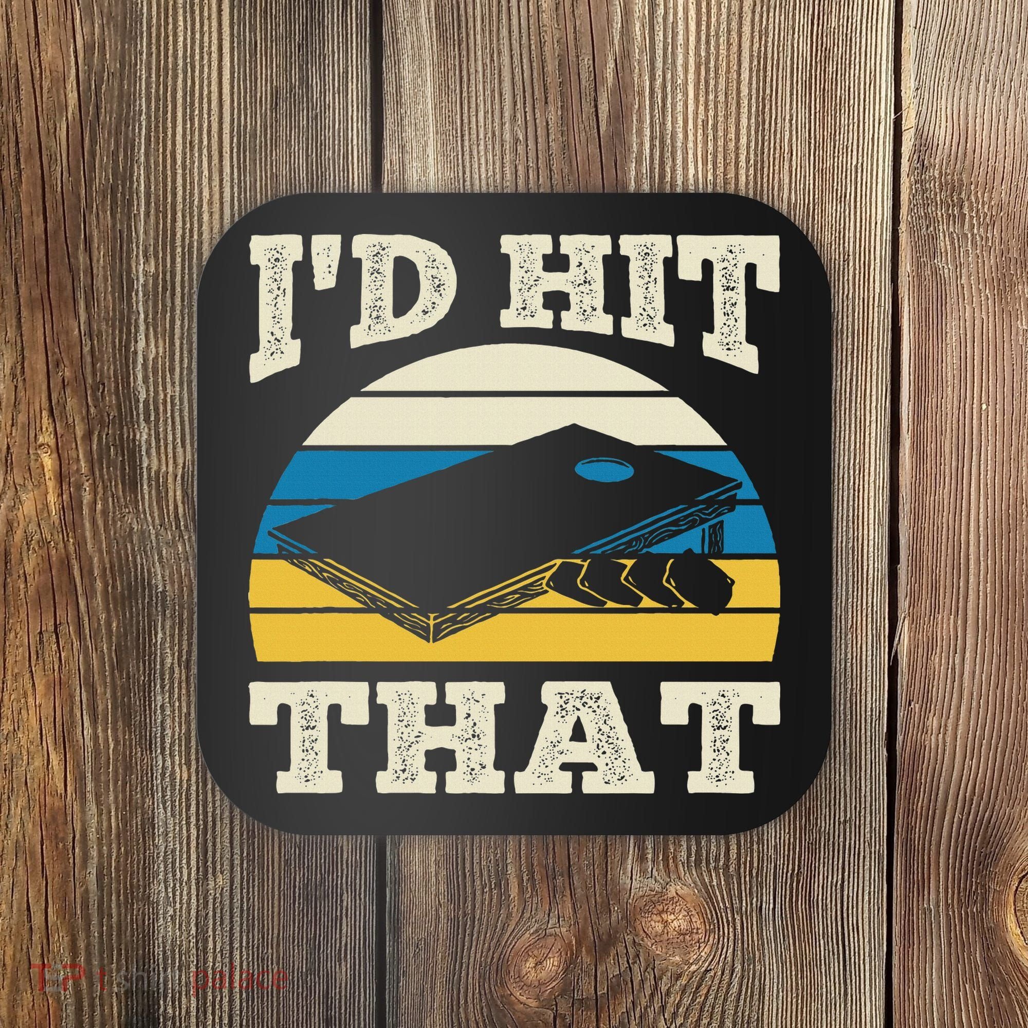 I'd Hit That Bag Bean Cornhole Coaster