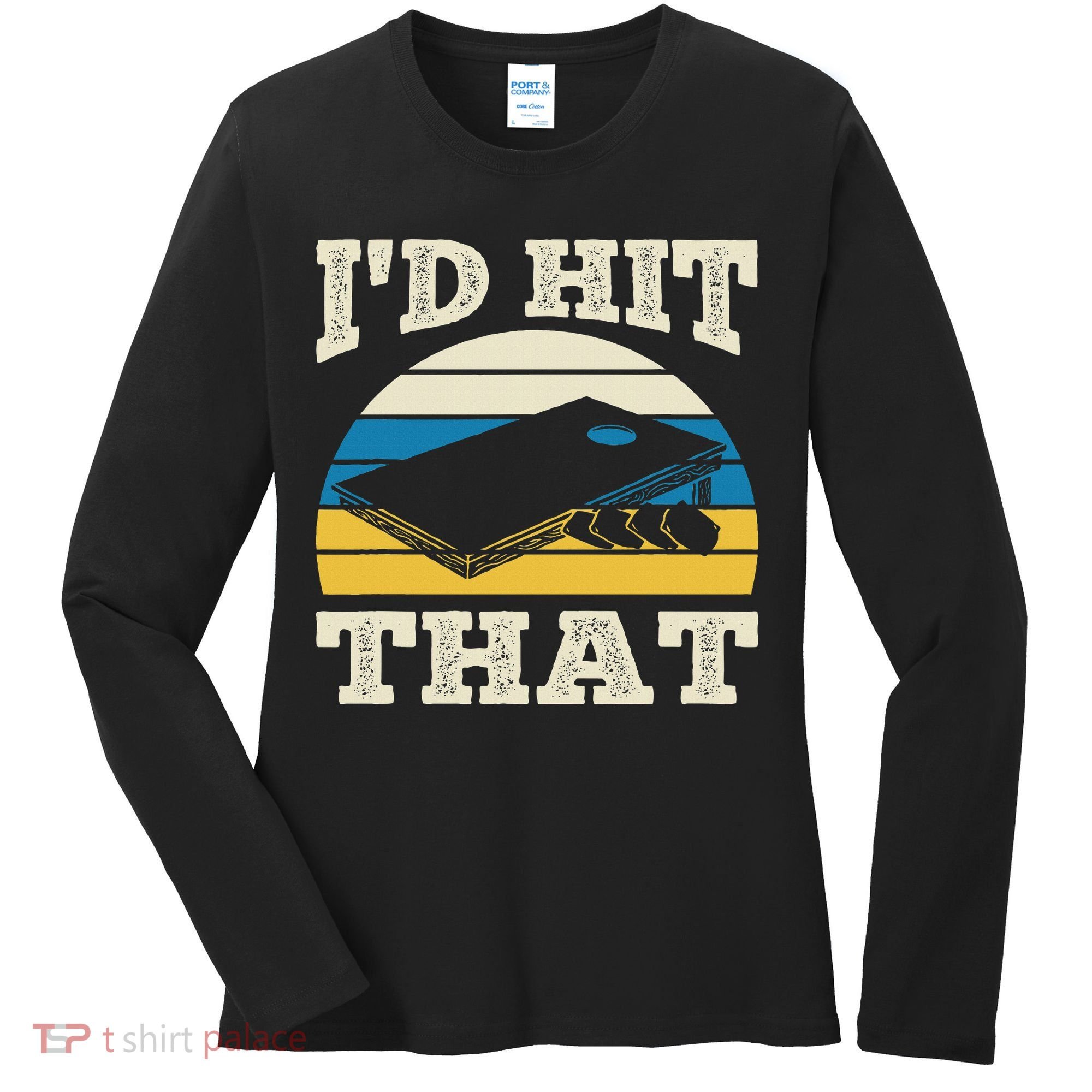 I'd Hit That Bag Bean Cornhole Women's Long Sleeve Shirt