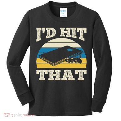 I'd Hit That Bag Bean Cornhole Kids Long Sleeve Shirt
