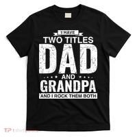 I Have Two Titles Dad And Grandpa Fathers Day T-Shirt thumb 0