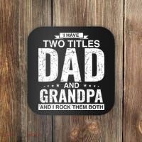 I Have Two Titles Dad And Grandpa Fathers Day Coaster thumb 0